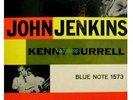 BLUE NOTE 1573 - JOHN JENKINS - KENNY BURRELL - 1st  Nm