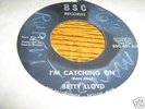 Betty Lloyd NORTHERN SOUL 45 Im Catching On / You Say