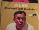 Joe E. Ross Ooh Ooh Car 54 Officer Toody 45 w/Pict Slve
