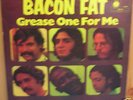 Bacon Fat - Grease One For Me