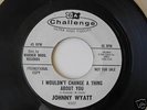 Johnny Wyatt Challenge 9207  I Wouldn't Change A..& 123