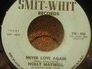HOLLY MAXWELL Never Love Again SMIT-WHIT Records