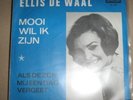 ELLIS DE WAAL - Mooi Wil Ik Zijn / Als De Zon  60's WOW