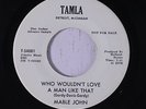 MABLE JOHN: Who Wouldn't Love A Man Like That 45 (dj) rare Soul