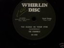 WHIRLIN DISC #102 78rpm -CHANNELS - GLEAM IN YOUR EYES