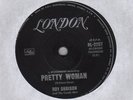 ?ROY ORBISON - PRETTY WOMAN - RARE 7