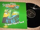 STEEL MILL - GREEN EYED GOD -  NEAR MINT
