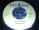 THE MAYTALS - DO THE REGGAY ...PYRAMID 45.HEAR