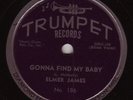 ELMER JAMES Gonna Find My Baby BLUES 78 TRUMPET 186