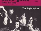 CCA 5009 THE HIGH SPIRITS, She*s gone - Give me love