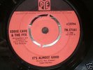 EDDIE CAVE & THE FYX - IT'S ALMOST GOOD (SEARCHERS) PYE