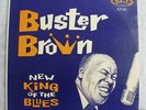 BUSTER BROWN- NEW KING OF THE BLUES,FIRE,MONO,ORIGINAL