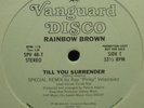 PROMO** RAINBOW BROWN - TILL YOU SURRENDER *LISTEN* 81