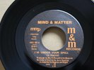 MODERN SOUL 45 MIND & MATTER I'M UNDER YOUR SPELL