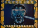 Futurist – Roboterwerke / Electro Synth Funk Killer