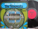 THE TEMPESTS-WOULD YOU BELIEVE-LP RARE NORTHERN SOUL