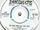 THE VARIATIONS*THE MAN WITH ALL THE TOYS*IMMEDIATE 45