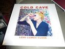 COLD CAVE Love Comes Close lp  ORIG Heartworm WOW