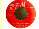 B.B. King Everything I do is Wrong   RPM 411 Blues 45