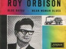ROY ORBISON Blue Bayou SCARCE DUTCH 45 PS - FAV. EXPRES
