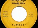 IVORYS   PLEASE STAY / IM IN A GROOVE   DESPENZA *HEAR*