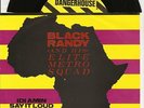 Black Randy and his elite Metro Squad Dangerhouse KBD