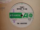 Coasters/R&B/Taint Nothin’ To Me OZ Atlantic 1964.
