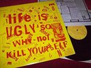 LIFE IS UGLY SO WHY NOT KILL YOURSELF kbd Punk EX LA