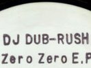 DJ DUB-RUSH - Zero Zero E.P (promo)