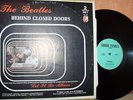 BEATLES   BEHIND CLOSED DOORS  L.Ps  VERY RARE