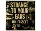 Jim Fassett '53 Strange To Your Ears experimental HEAR