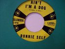 45RPM Rare Rockabilly  Ronnie Self  Aint Im A Dog  Col