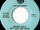 rare Modern Soul 45 FRANKIE KELLY ain't that the truth