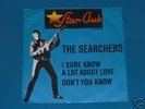 7-Single-Beat-STAR-CLUB-THE SEARCHERS-I sure know ....
