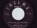 MARTHA STAR--Love Is Only Solution. THELMA 112 soul 45