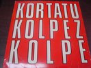 KORTATU - KOLPEZ KOLPE, BASQUE RADIKAL PUNK LP 1988