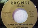 DUSTY WILSON CAN'T DO WITHOUT YOU BRONSE 1800 NORTHERN