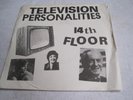 TELEVISION PERSONALITIES - 14TH FLOOR