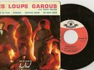 45T  LES LOUPS GAROUS  