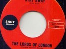 THE LORDS OF LONDON -STAY AWAY -NEAR MINT -SHOT RECORDS
