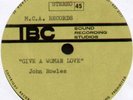 JOHN ROWLES GIVE A WOMAN LOVE 2 SIDED UK 7