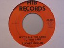LUTHER INGRAM    If It's All The Same To You Babe   HIB