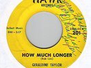 rare soul 45 GERALDINE TAYLOR how much longer HEAR hawk