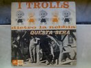 ITALIAN PROG BEAT I TROLLS DIETRO LA NEBBIA 45 ITALY