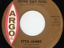 Original Etta James on Argo 5402 Seven Day Fool