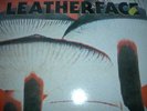 LEATHERFACE     -     MUSH