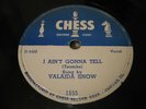 CHESS #1555 - VALAIDA SNOW - I AIN'T GONNA TELL