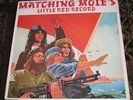 MATCHING MOLE - LITTLE RED RECORD/CBS UK 72 N.MINT ORIG