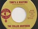 TIMES A WASTING ..FULLER BROS...SOUL CLOCK
