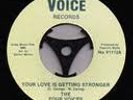THE FOUR VOICES YOUR LOVE IS GETTING STRONGER